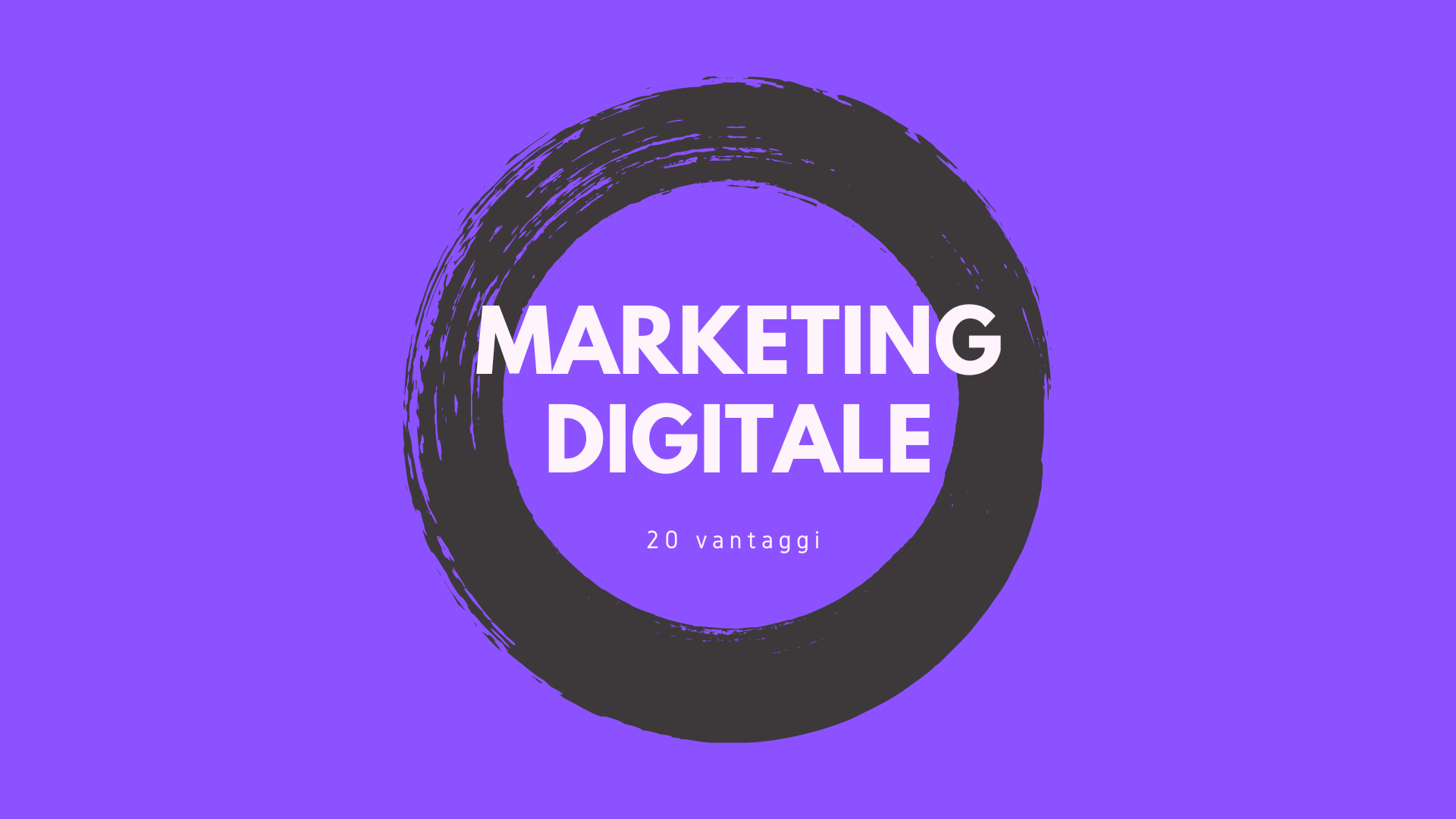 20 Vantaggi Del Marketing Digitale - #MAgodelPC